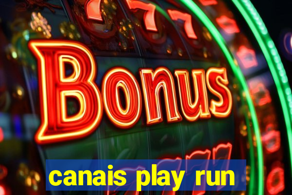 canais play run